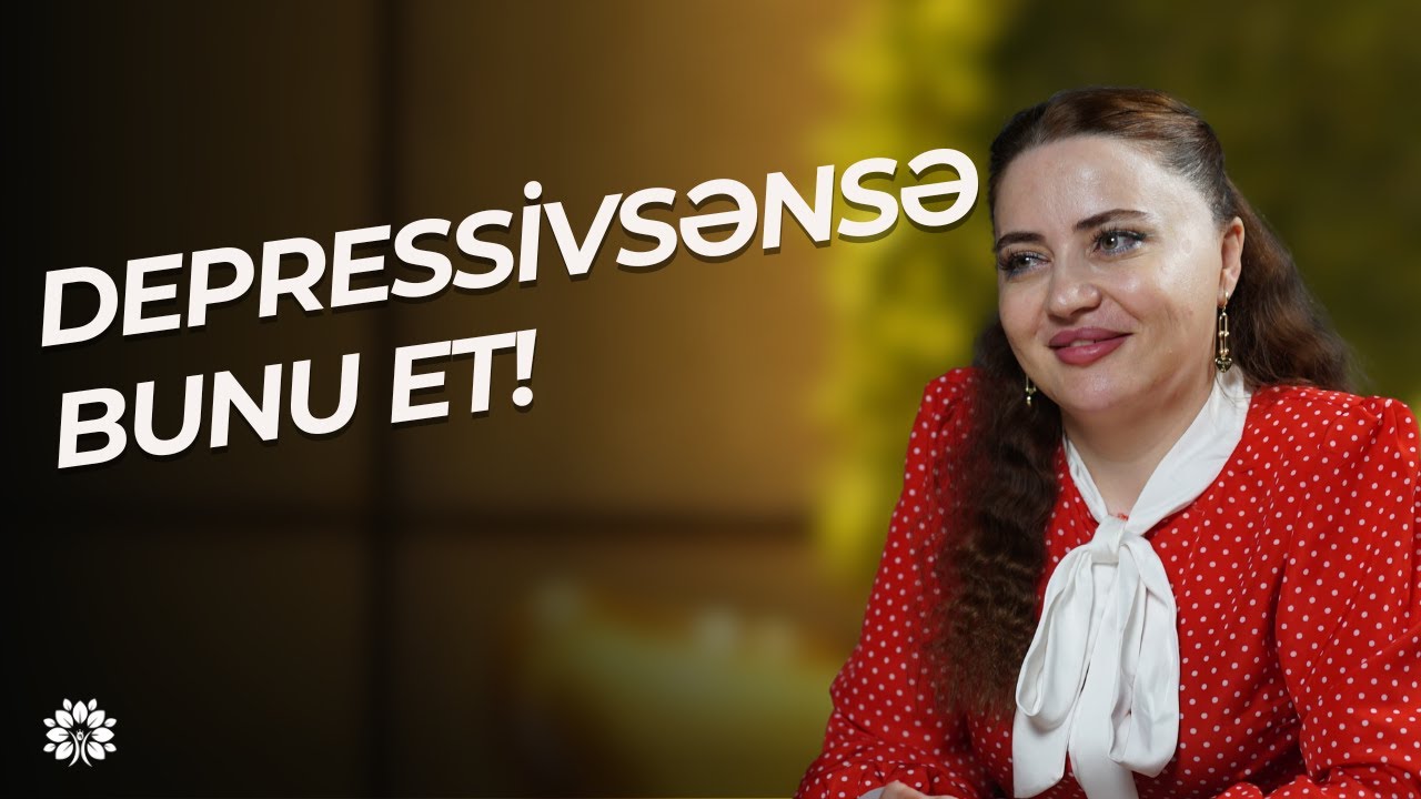 Depressiyadan çıxmaq üçün bu texnikanı et! | Natiqə Mahmudova | Sağlam Həyat
