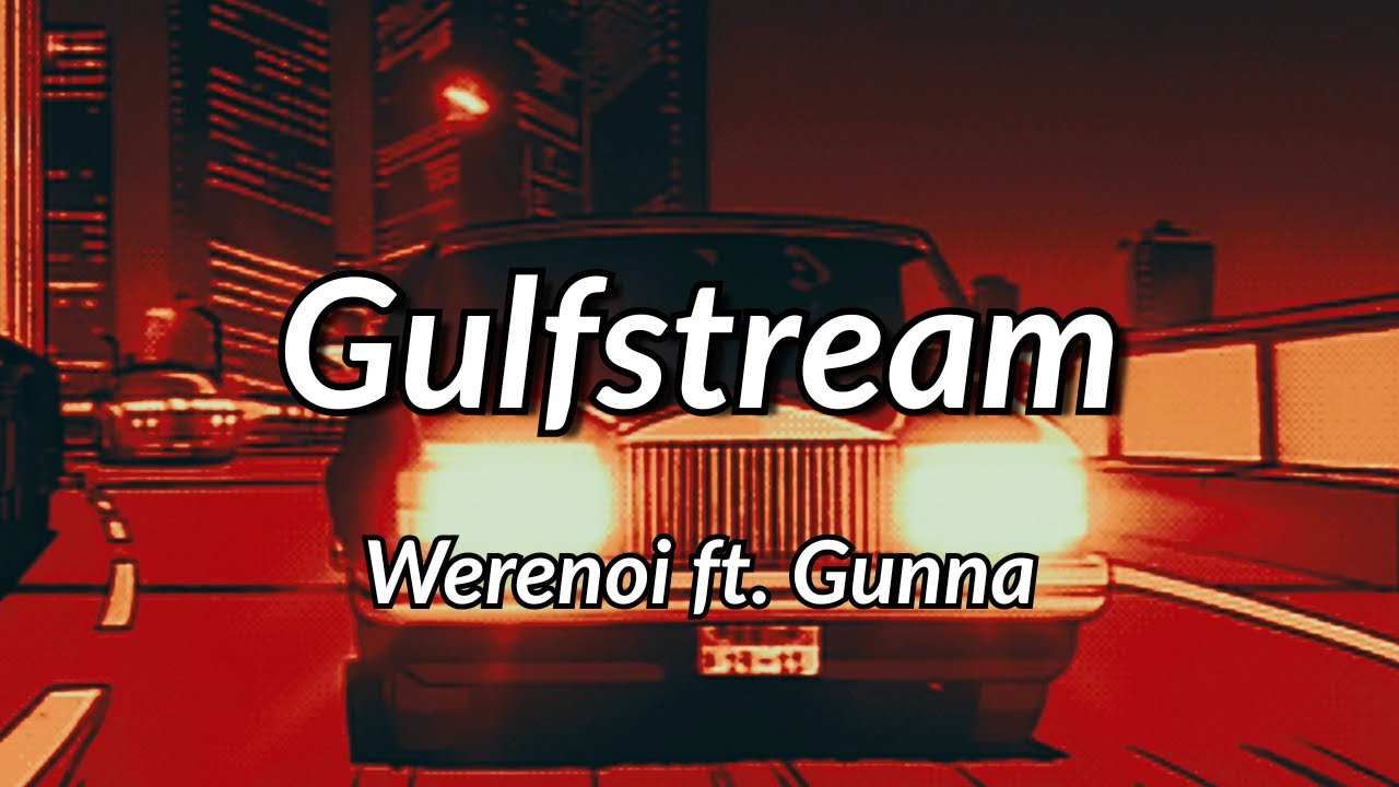 Gulfstream - Werenoi ft. Gunna  (slowed + reverb)