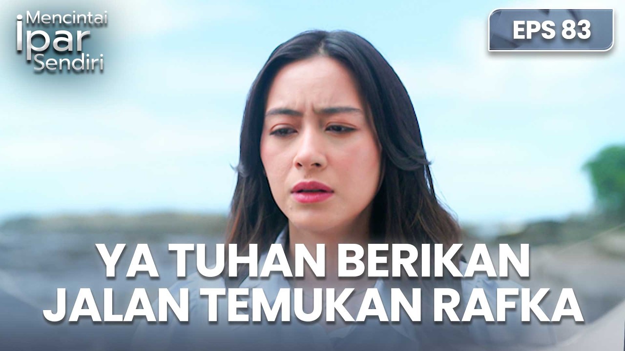 Ayuna Dilema! Gimana Dengan Perasaannya Dengan Rafki | MENCINTAI IPAR SENDIRI | EPS. 83 (4/4)