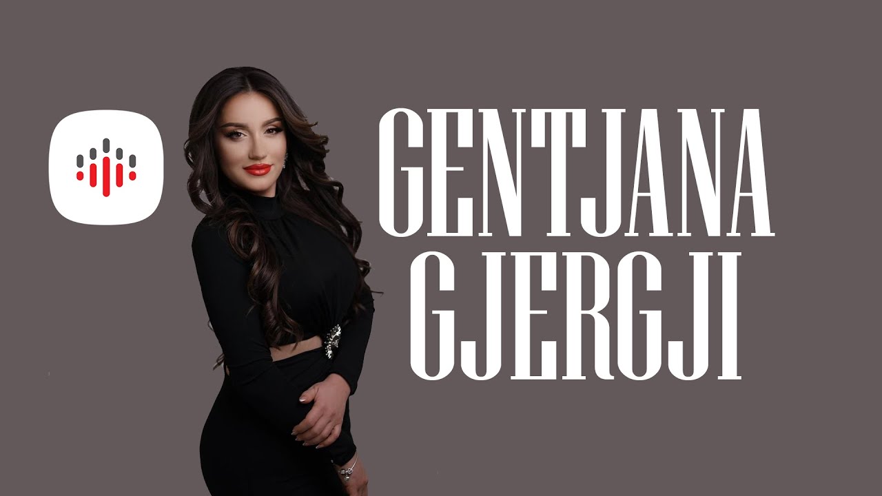 Gentjana Gjergji - Hitet 2025