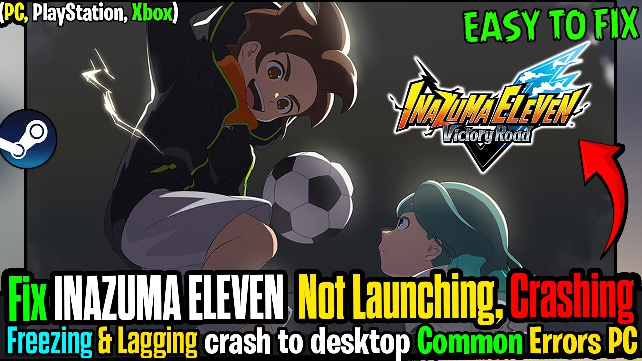 🛠️ FIX INAZUMA ELEVEN: Victory Road Not Launching, Crashing, Freezing, or Lagging on PC | CTD Fix ✅