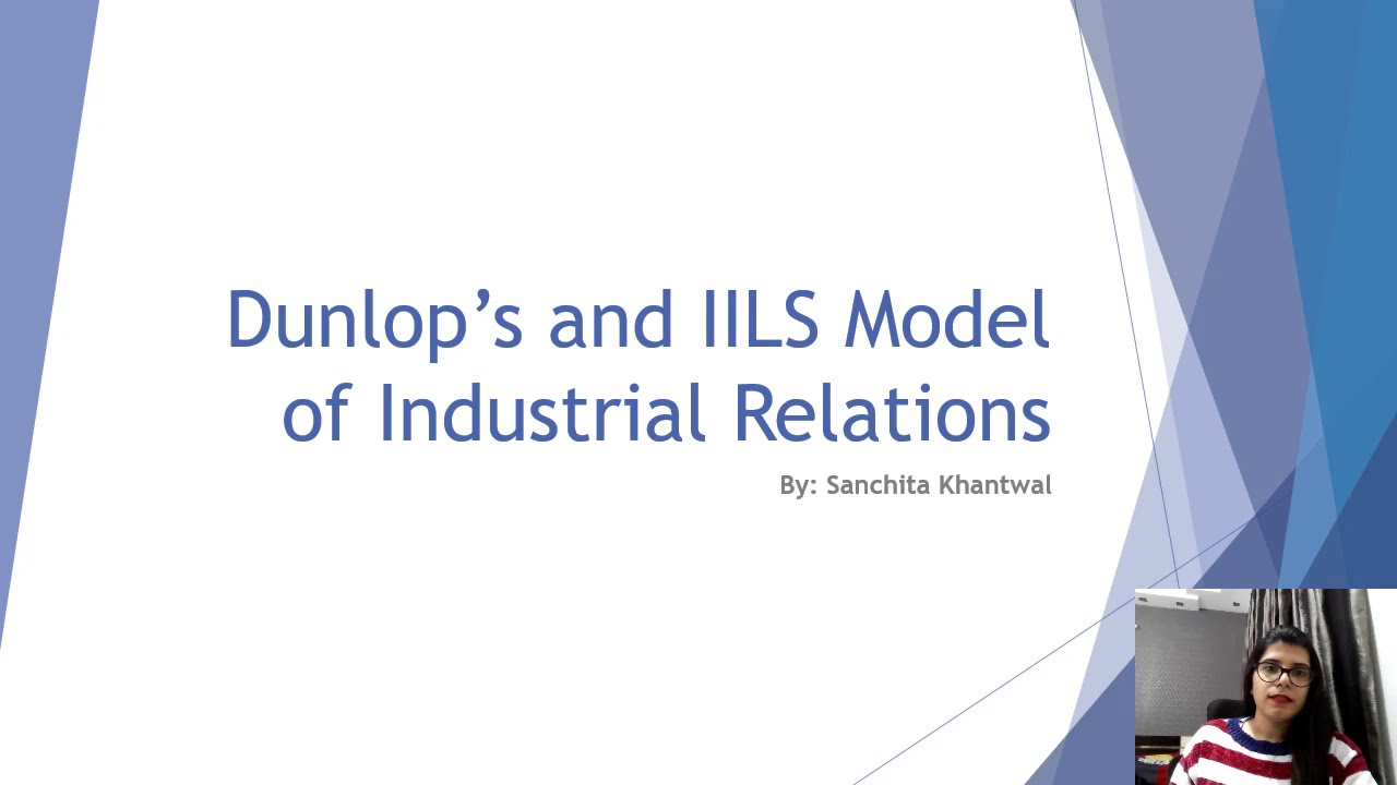 Dunlop's  and IILS Model of Industrial Relations