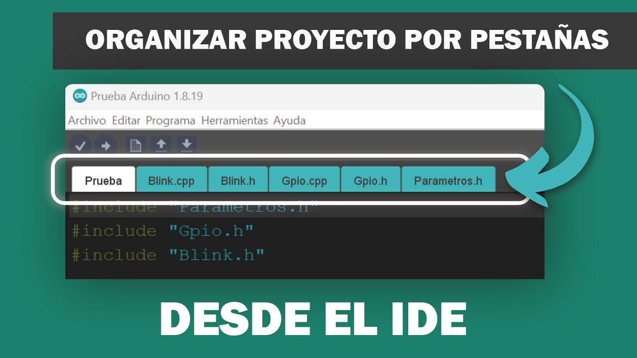 Organiza tu Proyecto en Arduino IDE: Cómo Usar Archivos y Pestañas Múltiples