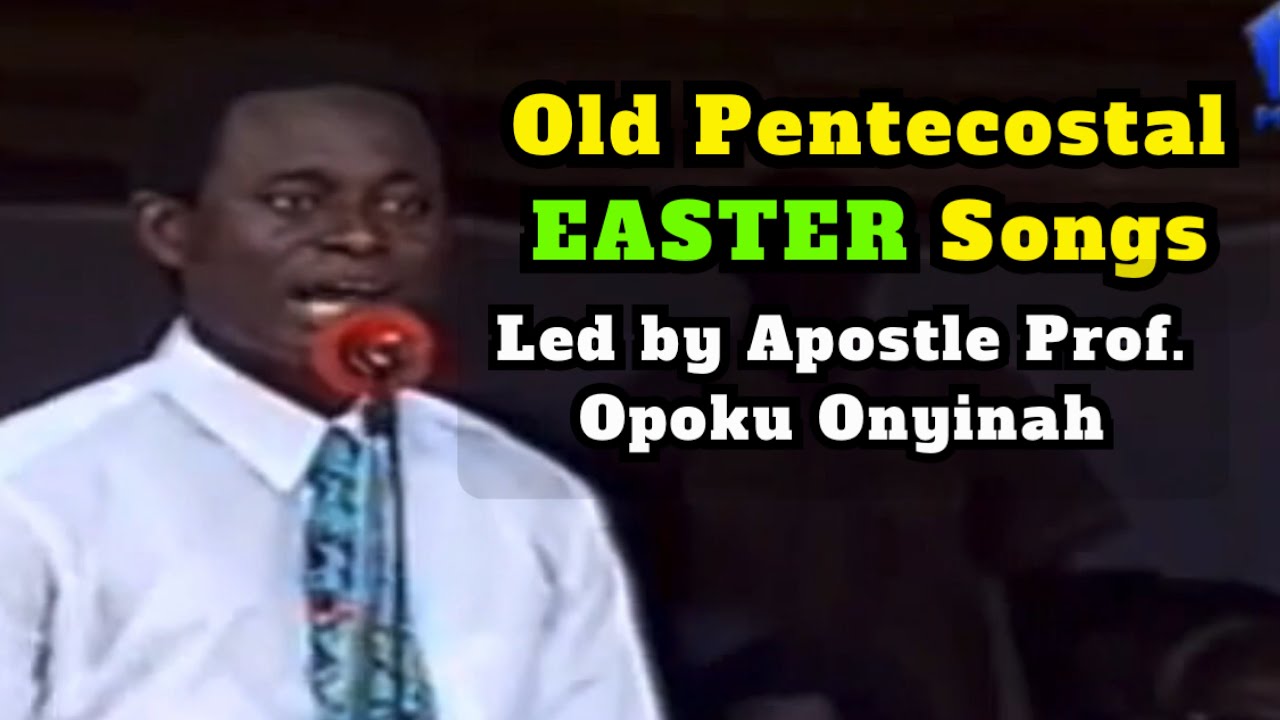 Old Pente Easter Songs led by Apostle Prof. Opoku Onyinah during 1998 Easter Convention