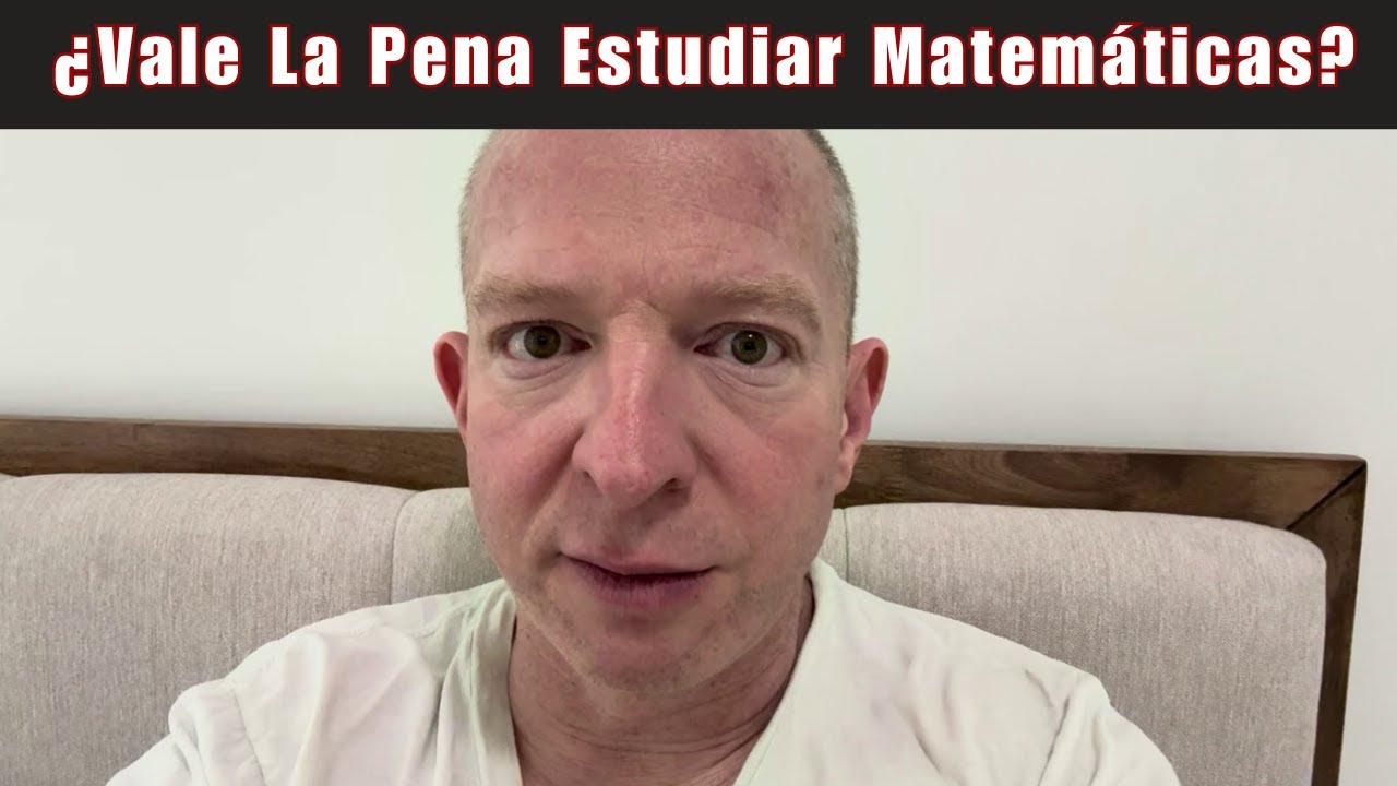 ¿Vale La Pena Estudiar Matemáticas?