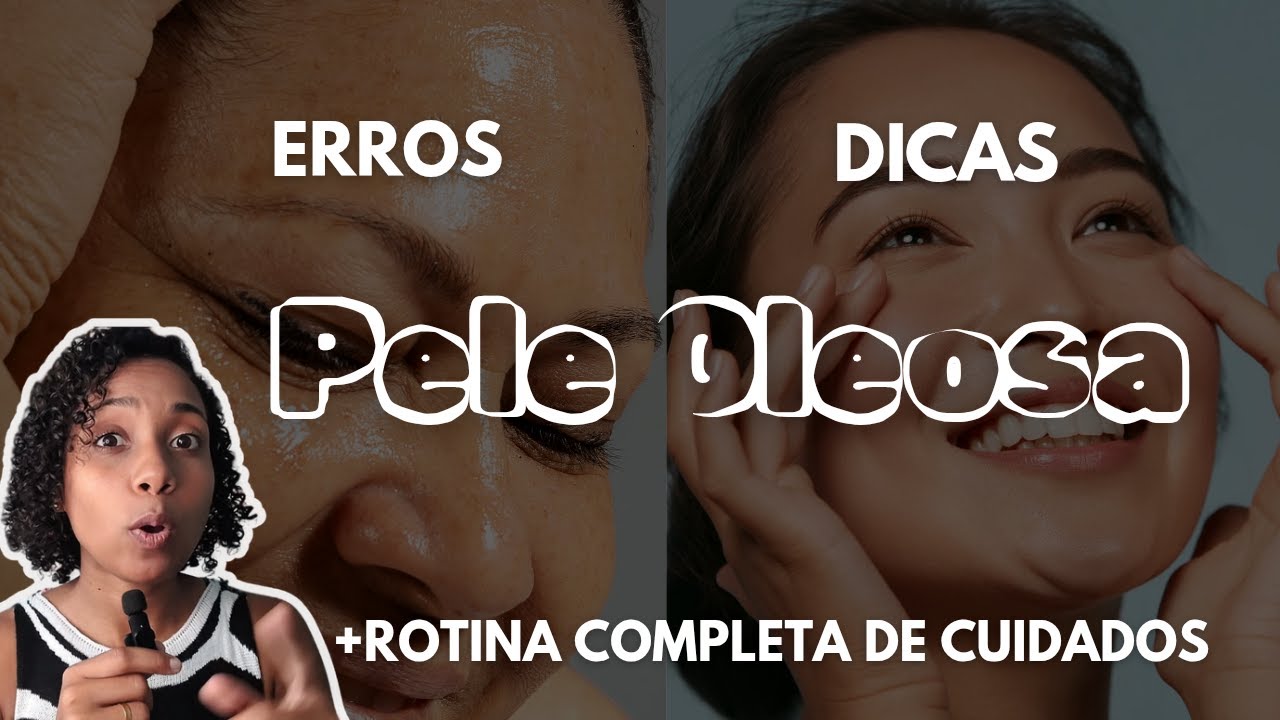 ROTINA SKINCARE COMPLETA PELE OLEOSA | Tudo o que você precisa saber para controlar a oleosidade