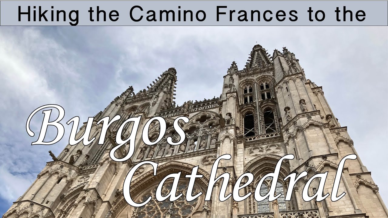 Atapuerca to Burgos, including the Burgos Cathedral!