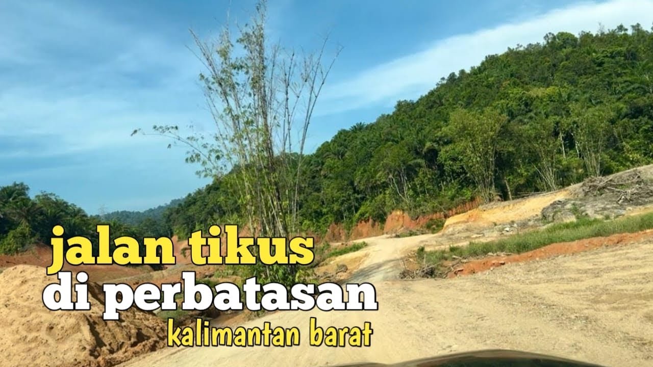 Jalan pintas menuju batas negara indonesia malaysia di kalimantan barat