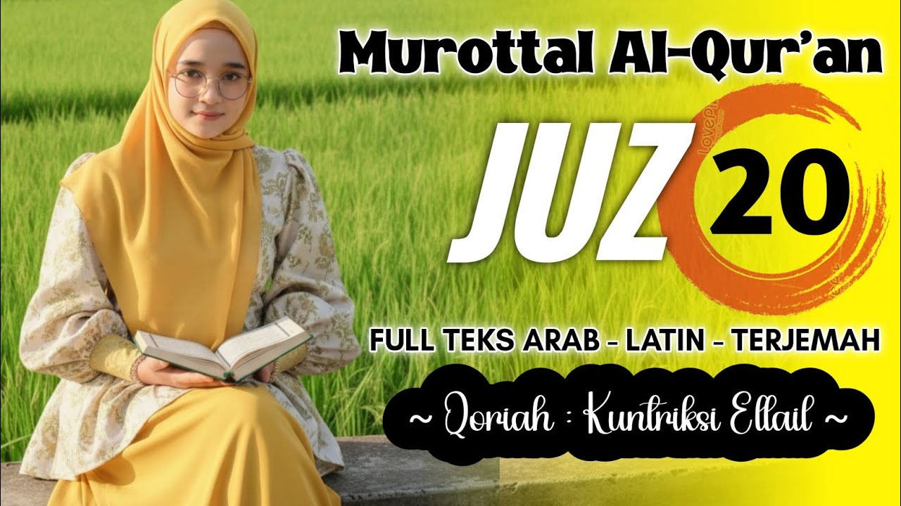 JUZ 20 TADARUS 2025 - Murottal Merdu Beautiful Recitation - Kuntriksi Ellail
