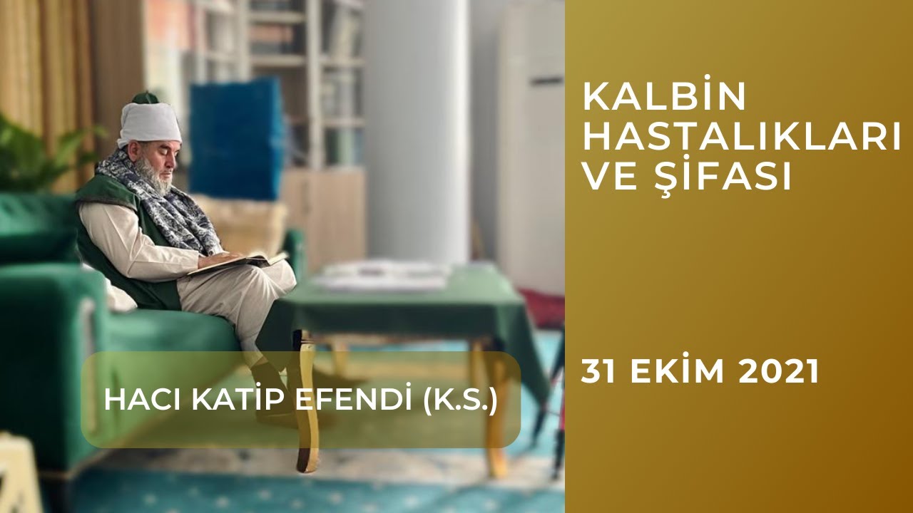 Kalbin Hastalıkları ve Şifası | Ekim 2021 | Hacı Katip Efendi