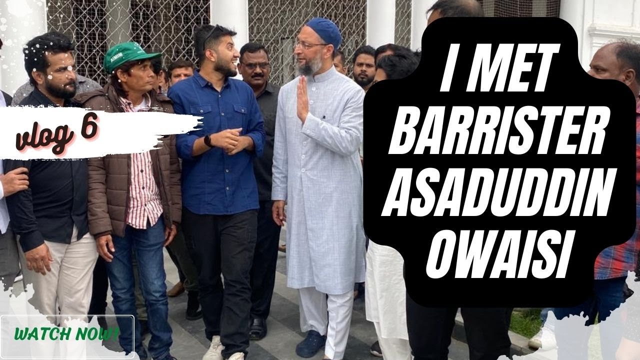 In Hyderabad to meet Barrister Asaduddin Owaisi | Vlog 6 | Bilal Jaleel