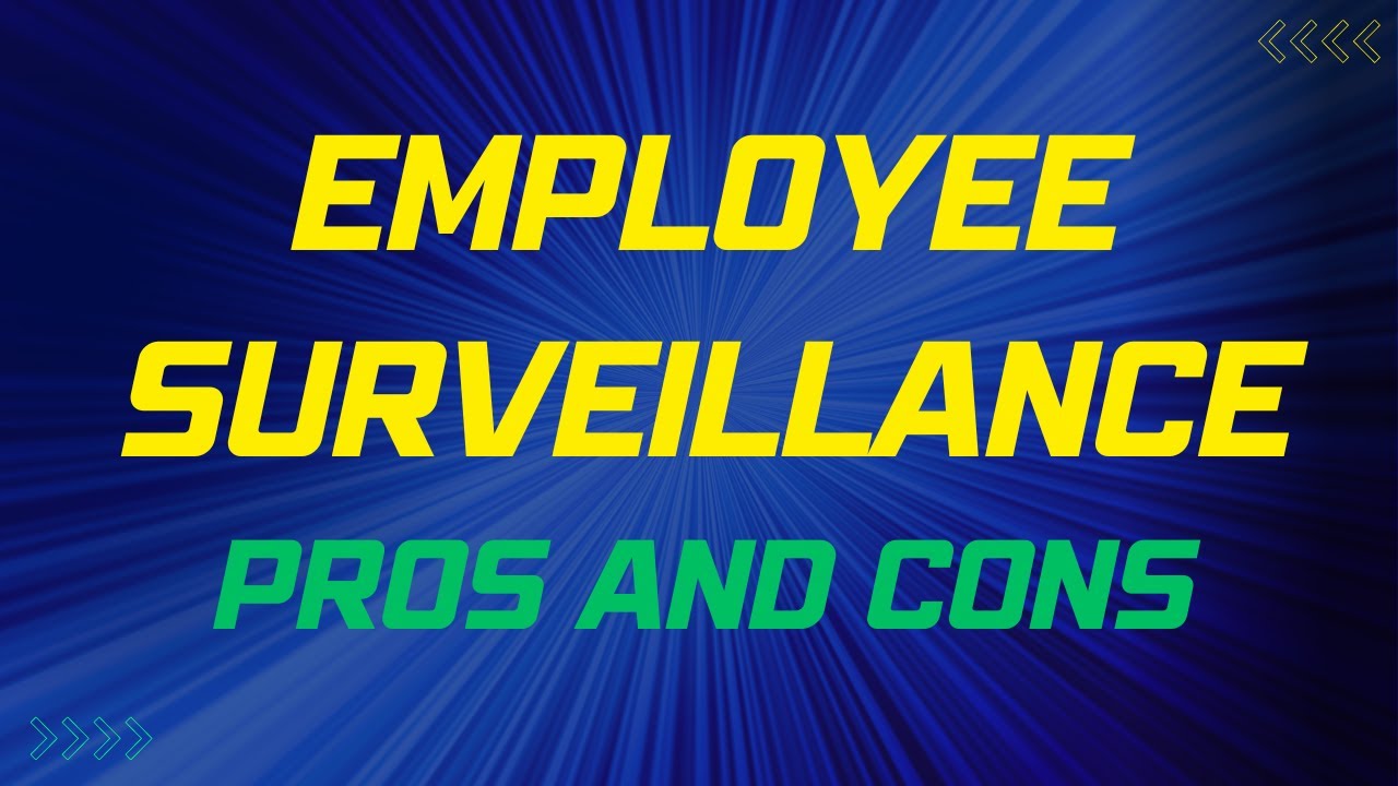 The Pros and Cons of Employee Surveillance: Balancing Productivity and Privacy