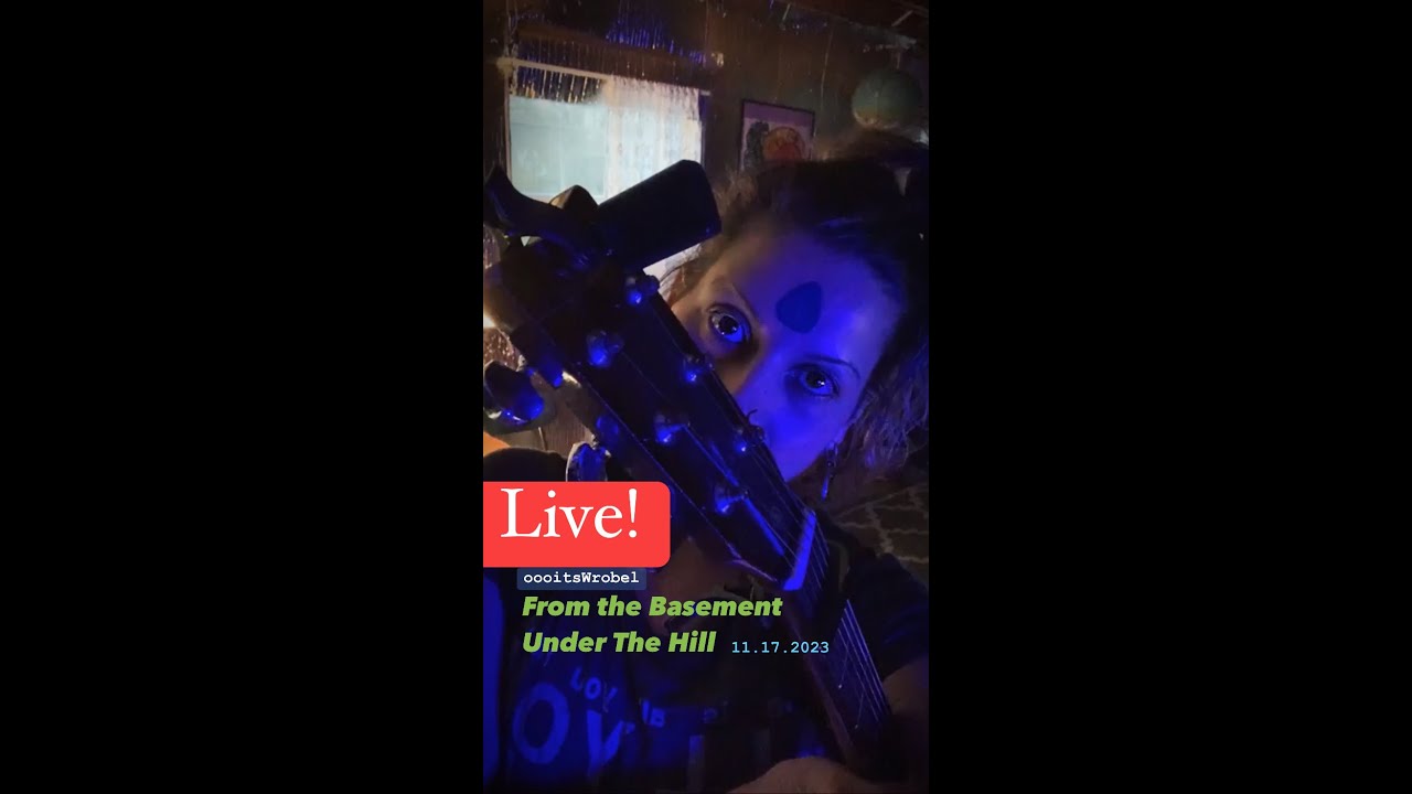 oooitsWrobel🔴LIVE!🔴From the Basement Under The Hill 11.17.2023 - Original music by Kristen Wrobel