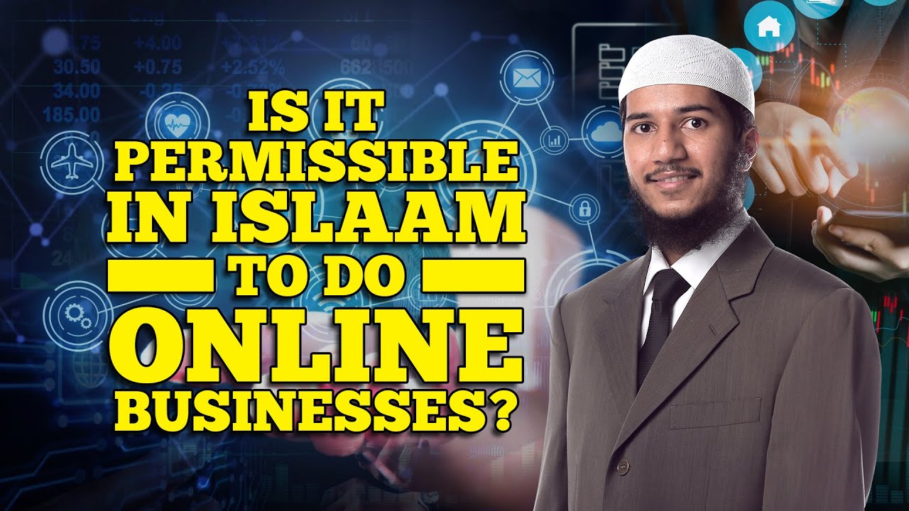 Is it Permissible in Islam to do Online Businesses? – Fariq Zakir Naik