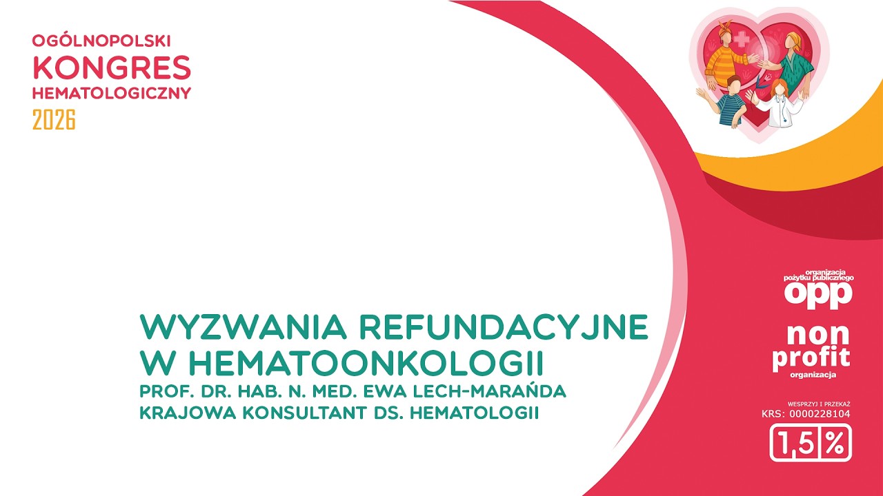 Wyzwania refundacyjne i systemowe w hematologii - prof. dr hab. n. med. Ewa Lech-Marańda