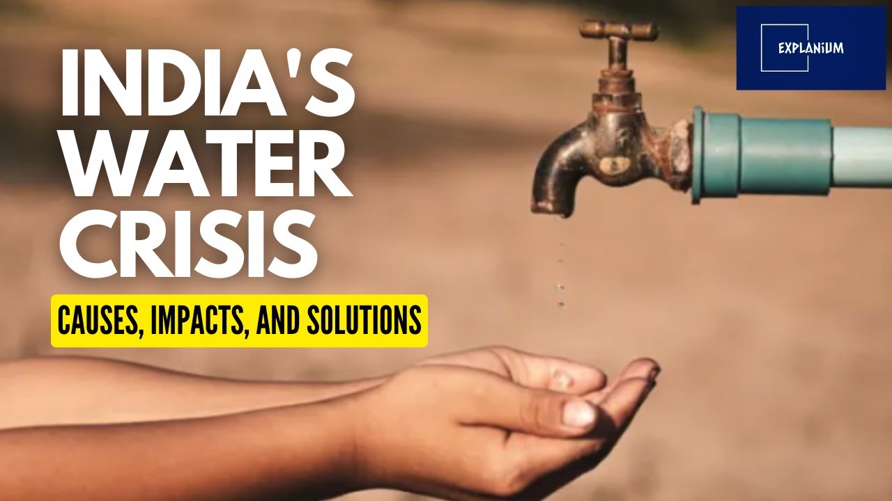 Water Scarcity in India: Causes, Impacts, and Solutions