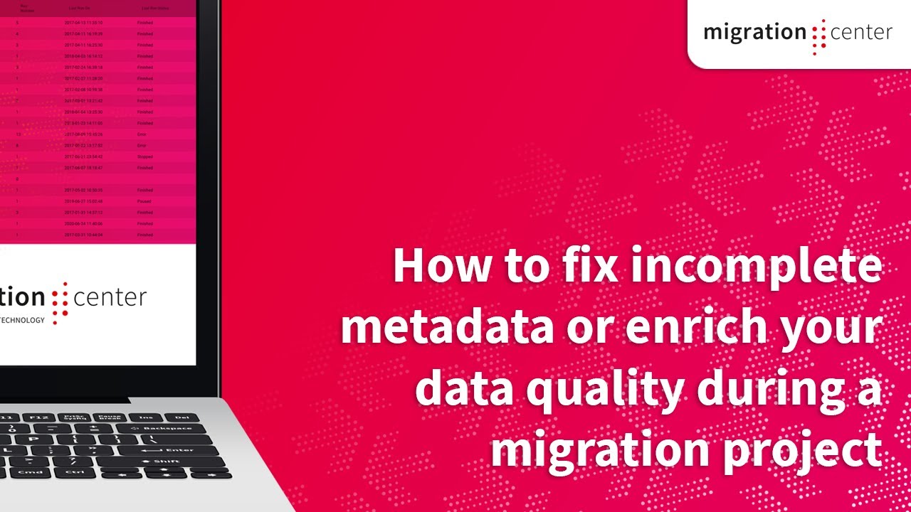 Webinar | How to fix incomplete metadata or enrich your data quality during a migration project
