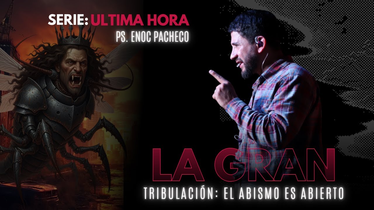 La Gran Tribulación - El abismo es abierto- Hechos Mi Iglesia - Pastor Enoc Pacheco