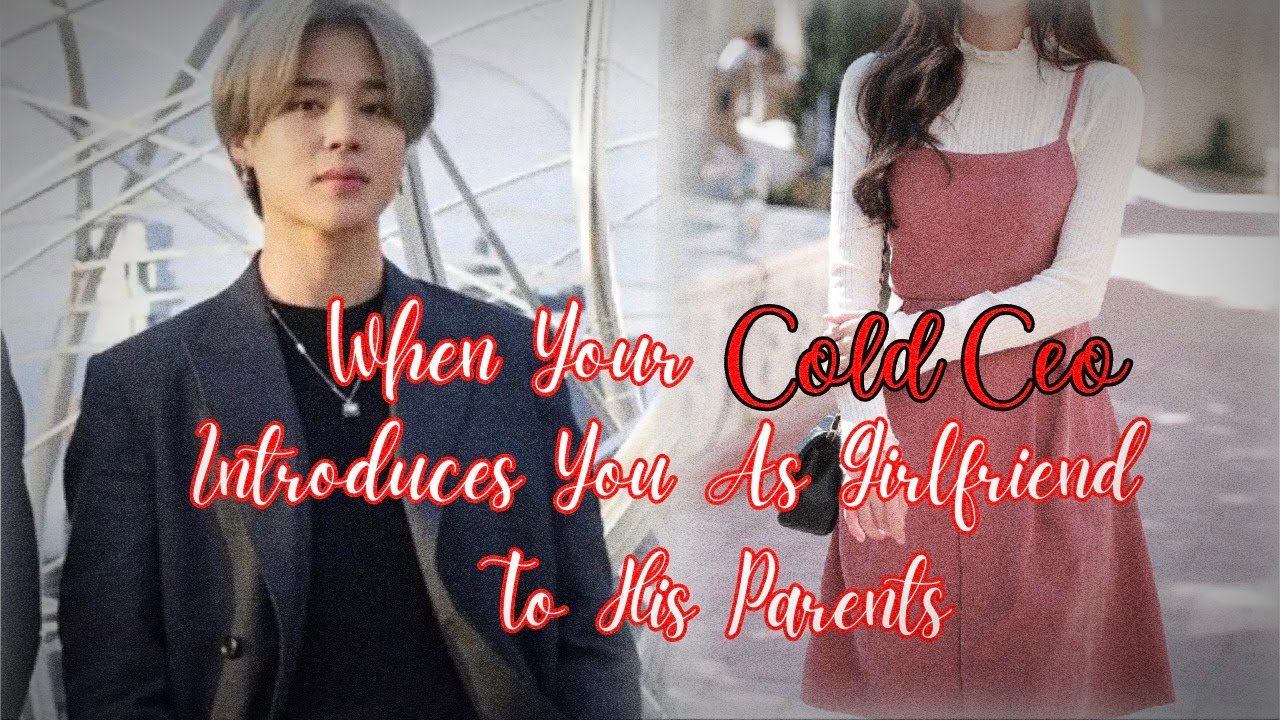 When Your Cold Ceo Introduces You As Girlfriend to His Parents | Jimin FF | bts ff Oneshot