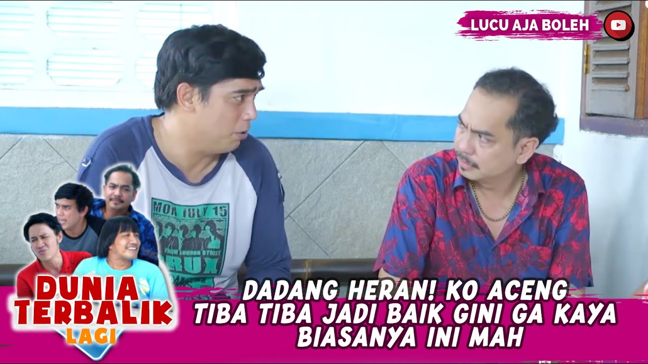 DADANG HERAN! KO ACENG TIBA TIBA JADI BAIK GINI GA KAYA BIASANYA INI MAH -DUNIA TERBALIK LAGI