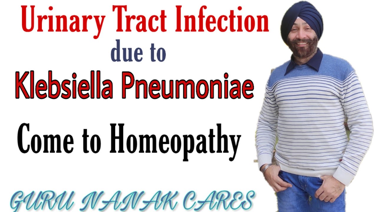 URINARY TRACT INFECTION due to Klebsiella Pneumoniae (Even Drug Resistant) | Come to Homeopathy