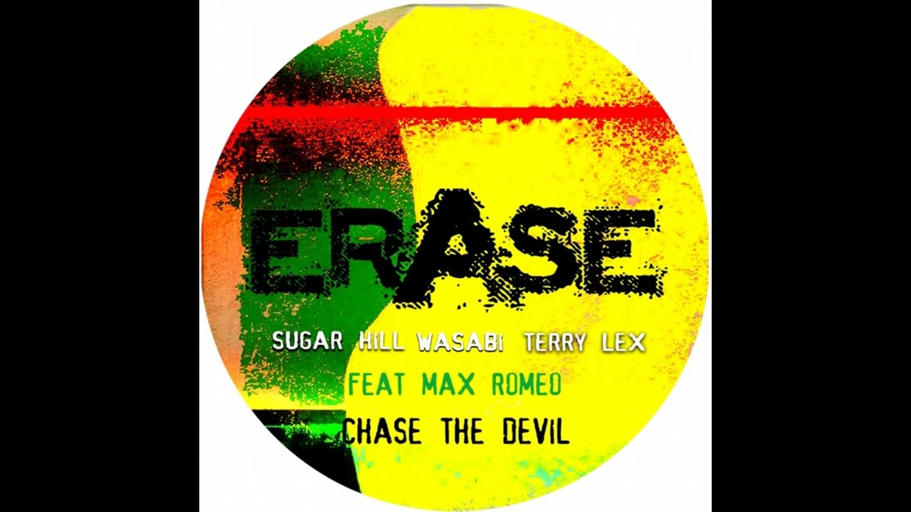 Max Romeo, Wasabi, Terry Lex, Sugar Hill - Chase the Devil Feat. Max Romeo (Original Mix)