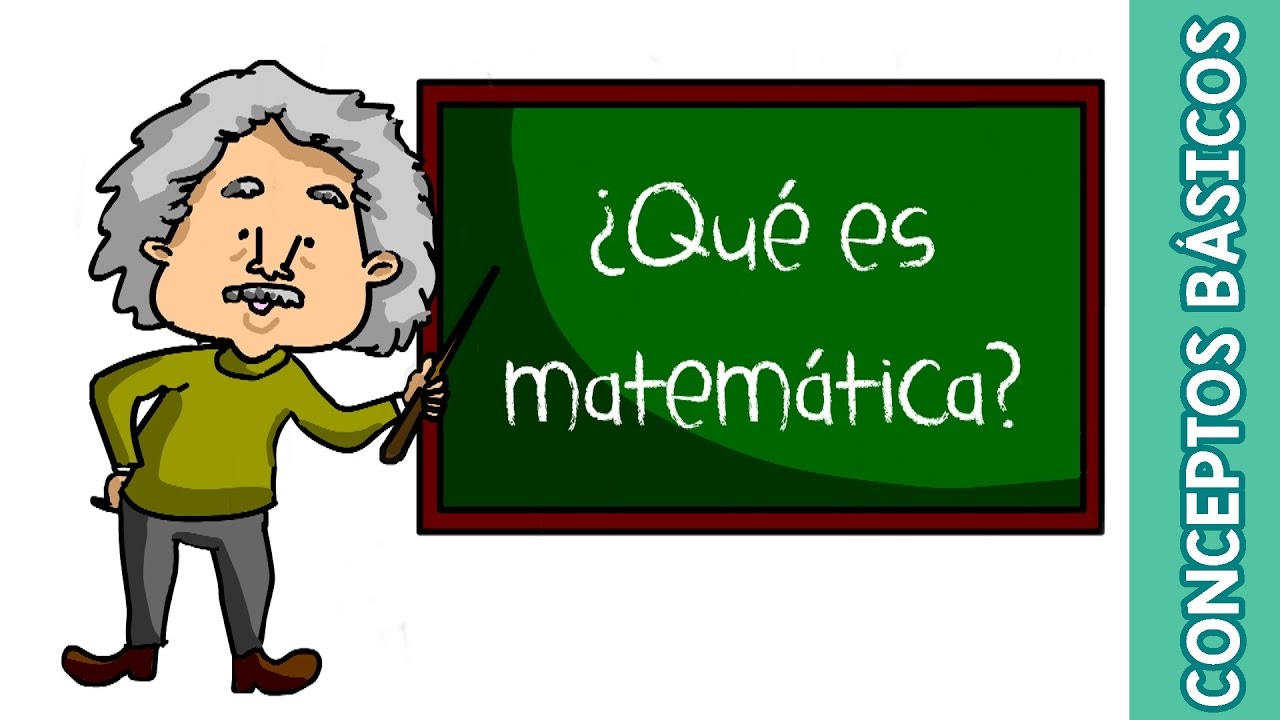 ¿QUÉ SON LAS MATEMÁTICAS?