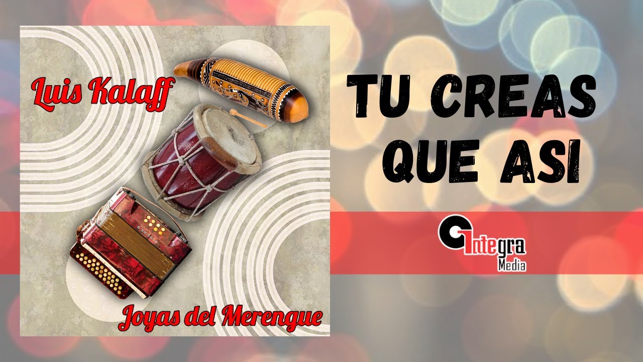 Tu Creas Que Así - Luis Kalaff | Música Merengue | Tropical Clásico | Video Letra