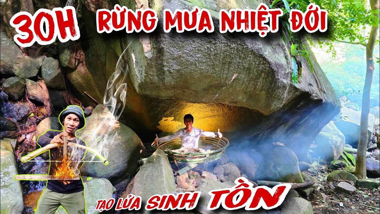 30H sống trong rừng núi xây dựng nơi trú ẩn dưới hốc đá - Tạo lửa sinh tồn