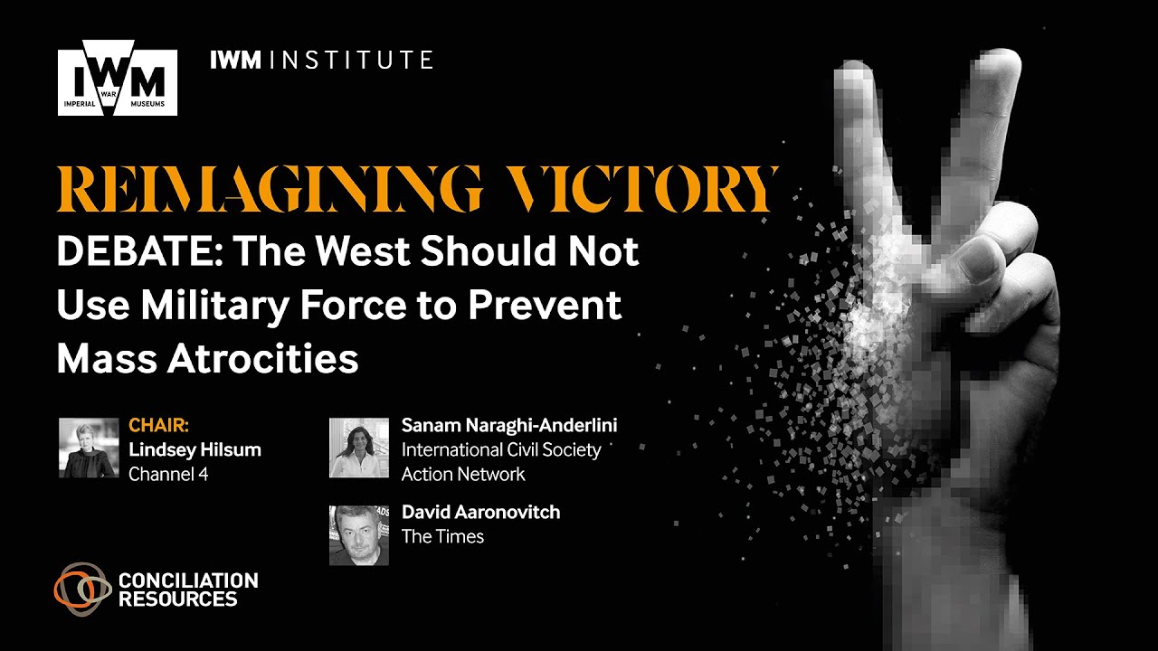 Reimagining Victory: DEBATE: The West Should Not Use Military Force to Prevent Mass Atrocities