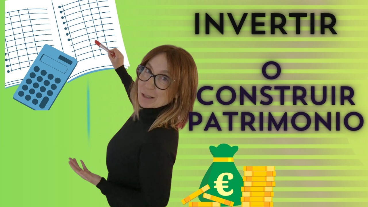 La diferencia entre invertir y construir patrimonio. Aquí está la clave.