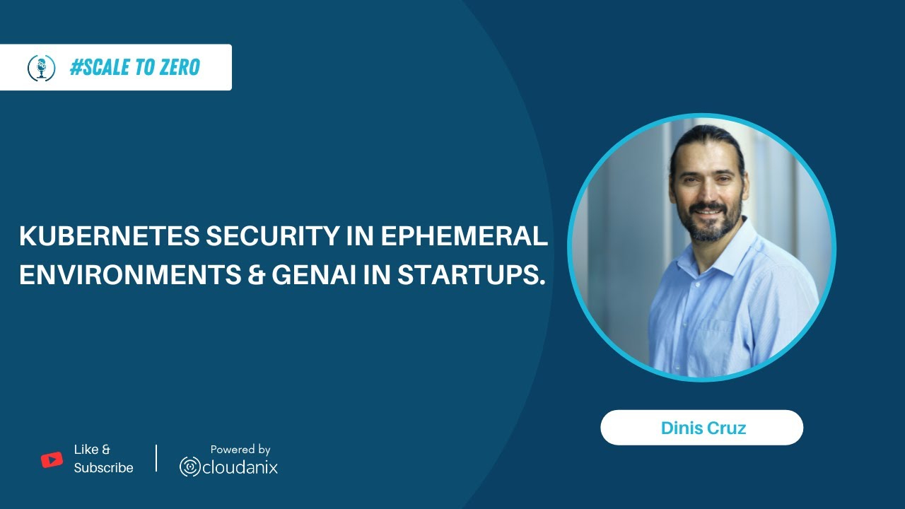Kubernetes Security Mastery: Shifting Mindsets for Ephemeral Environments | Ep.100 | ft. Dinis Cruz
