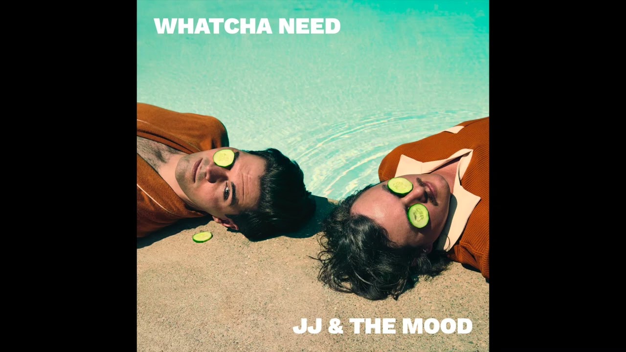 JJ & The Mood  - Whatcha Need (Official Audio)