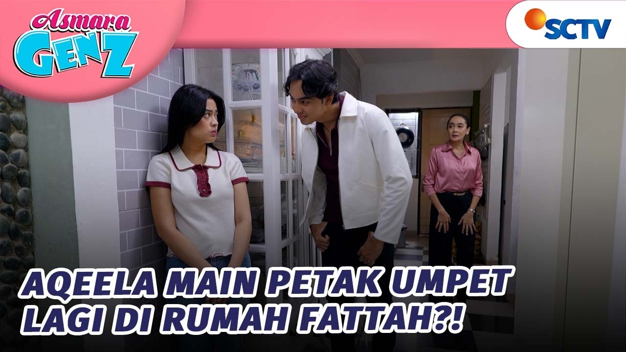 Aqeela Main Petak Umpet Lagi Di Rumah Fattah?! | Asmara Gen Z - Episode 512
