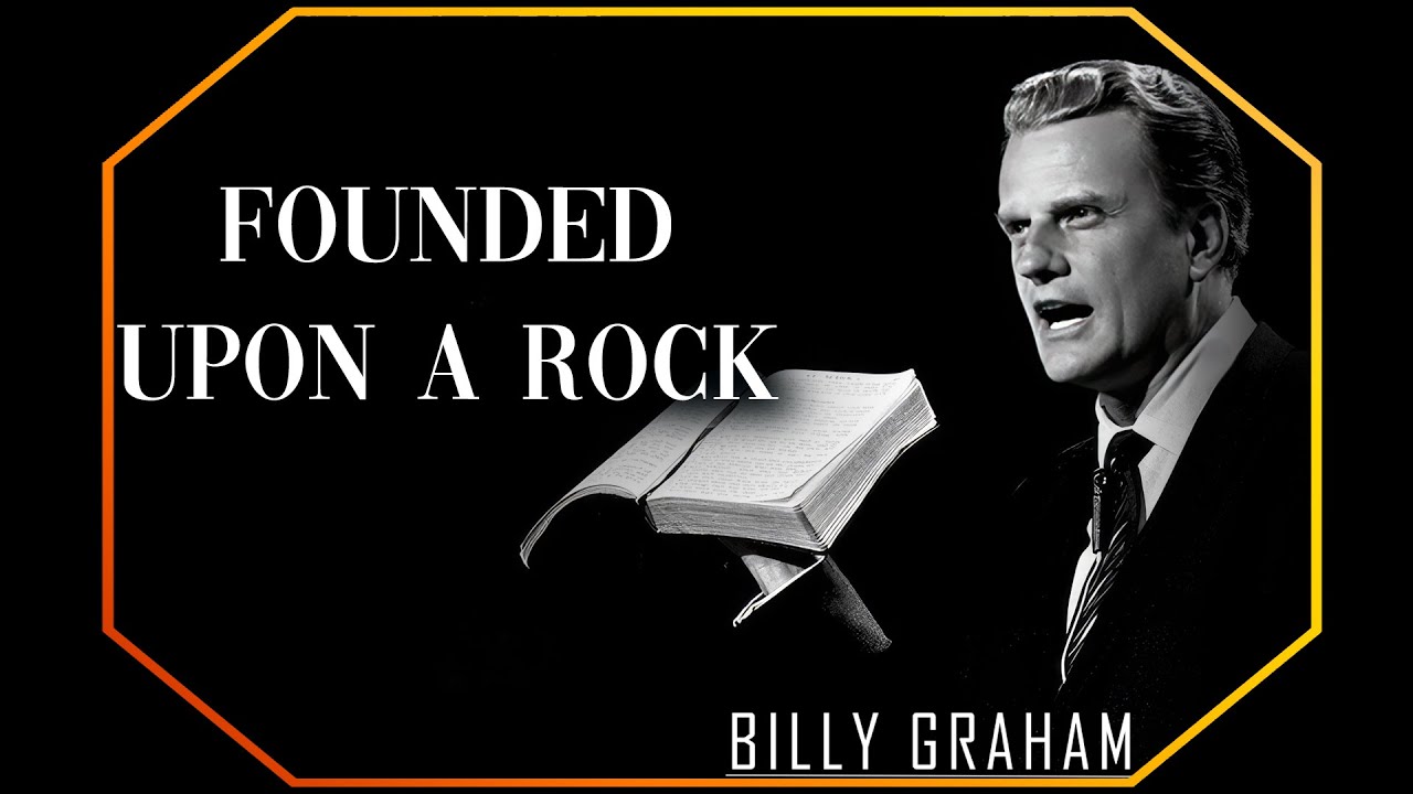 Founded Upon A Rock | Billy Graham Sermon #BillyGraham #Gospel #Jesus #Christ