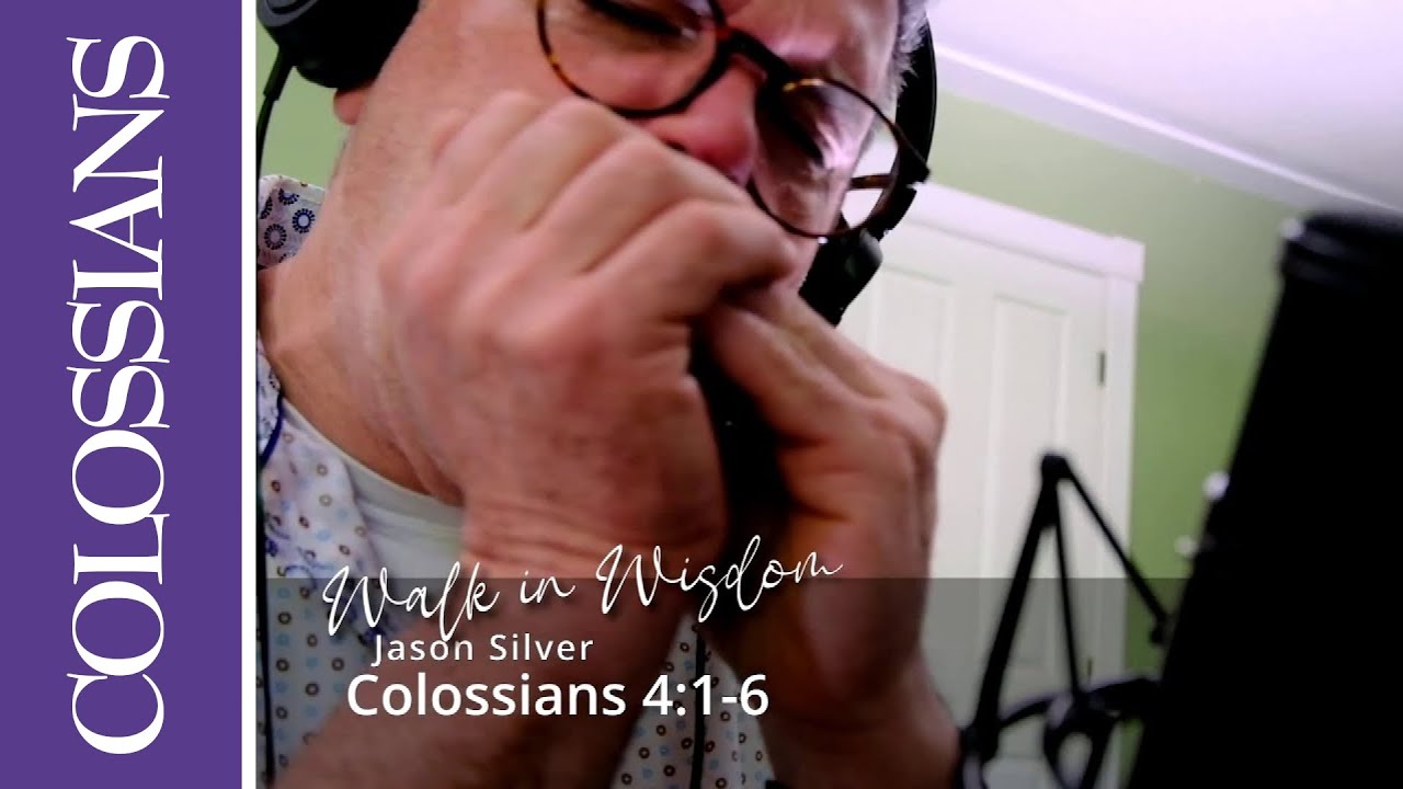 Walk In Wisdom (Colossians 4:1-6 Scripture Song) #wisdom #gracious #bearingwitness