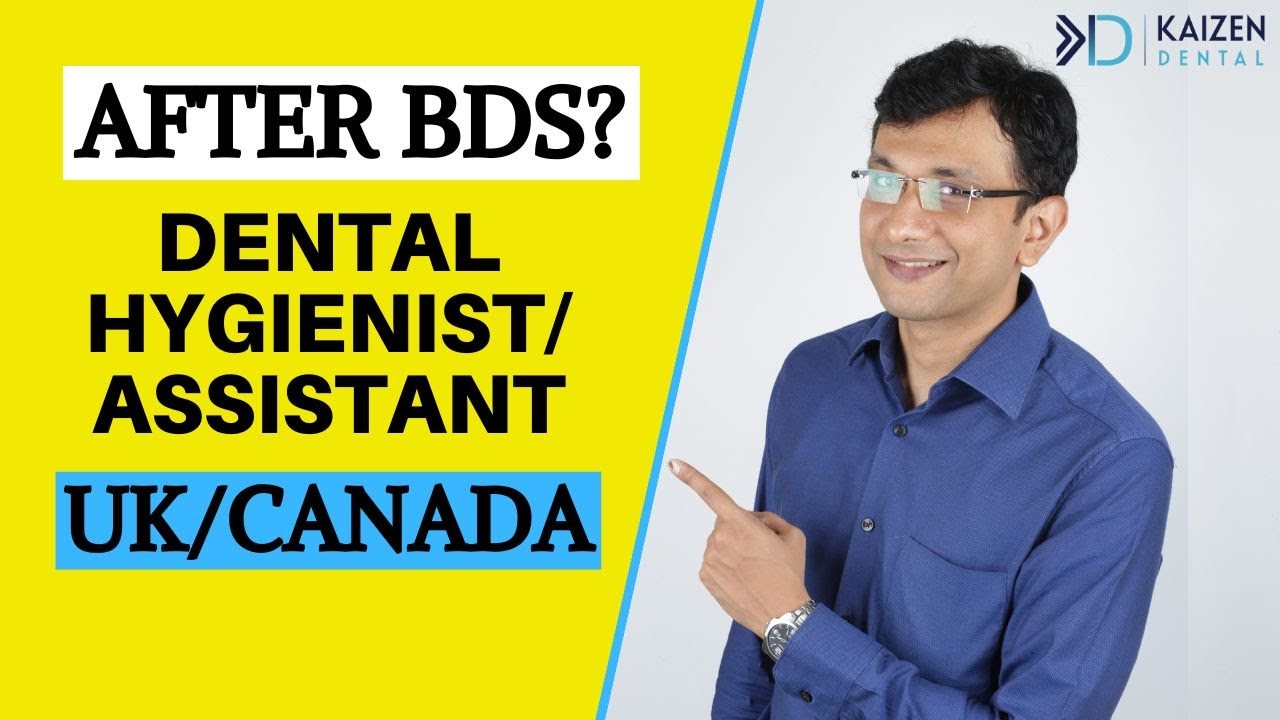 Dental Hygienist/Assistant in UK Or Canada After BDS