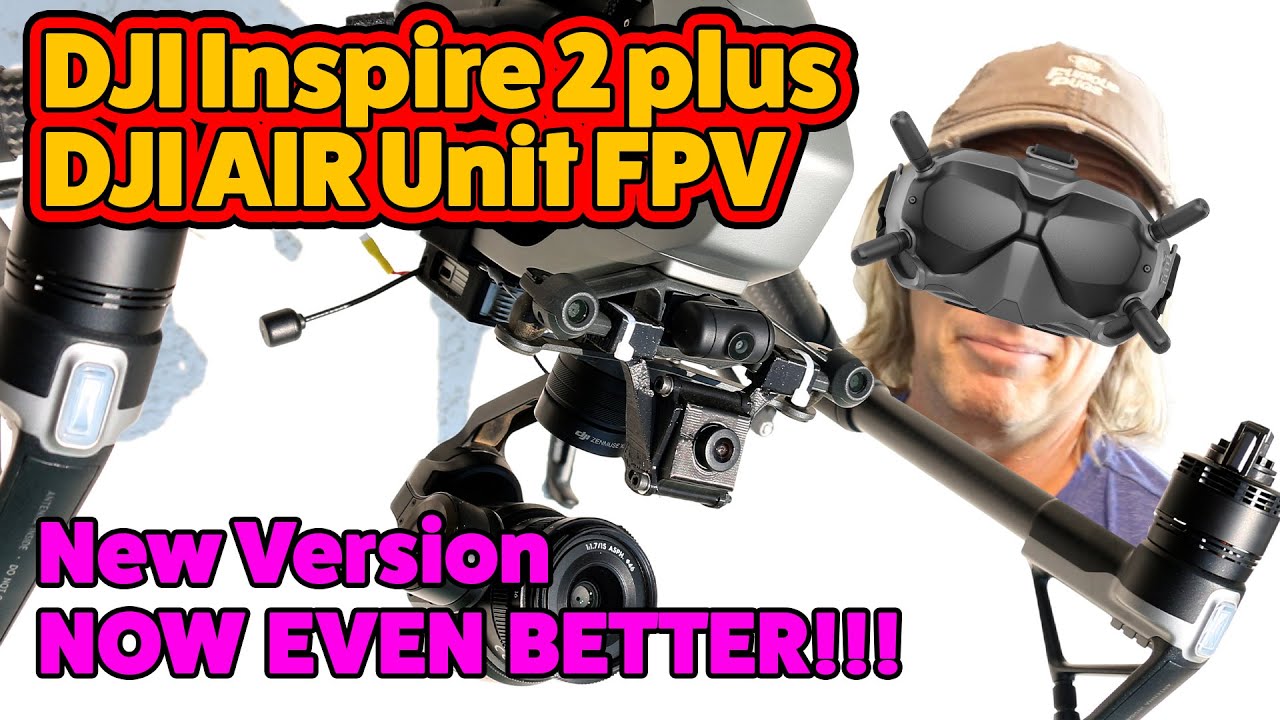 Turn your DJI Inspire 2 into an FPV Powerhouse - July '21 Update with improvements