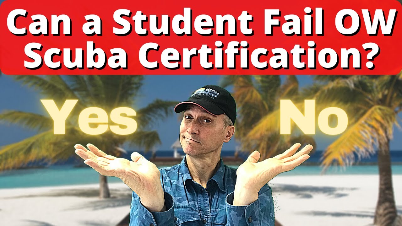 Can a Student Fail Open Water Scuba Certification? Does it really happen? (PADI Scuba Diving Course)
