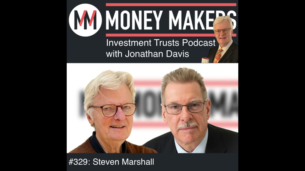 329: Money Makers Investment Trusts Podcast - with Steven Marshall (25 Apr 2026)