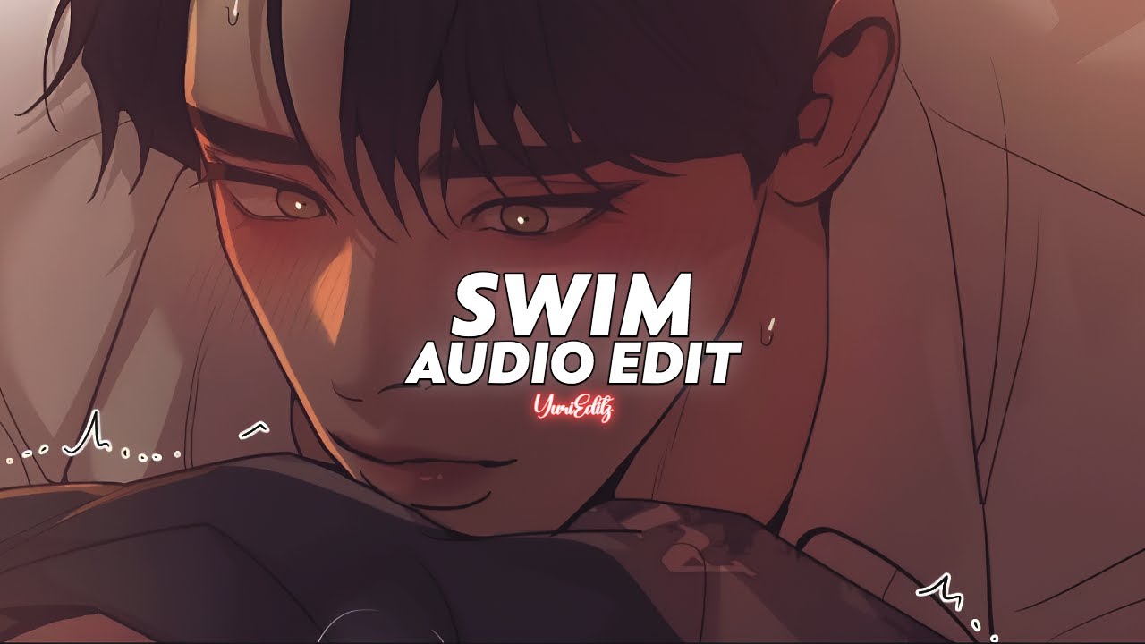 swim (tiktok version) || chase atlantic [edit audio]