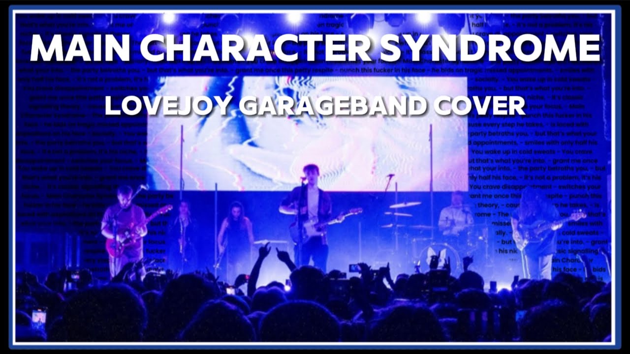 What if Main Character Syndrome was Finished? // Lovejoy GarageBand Cover