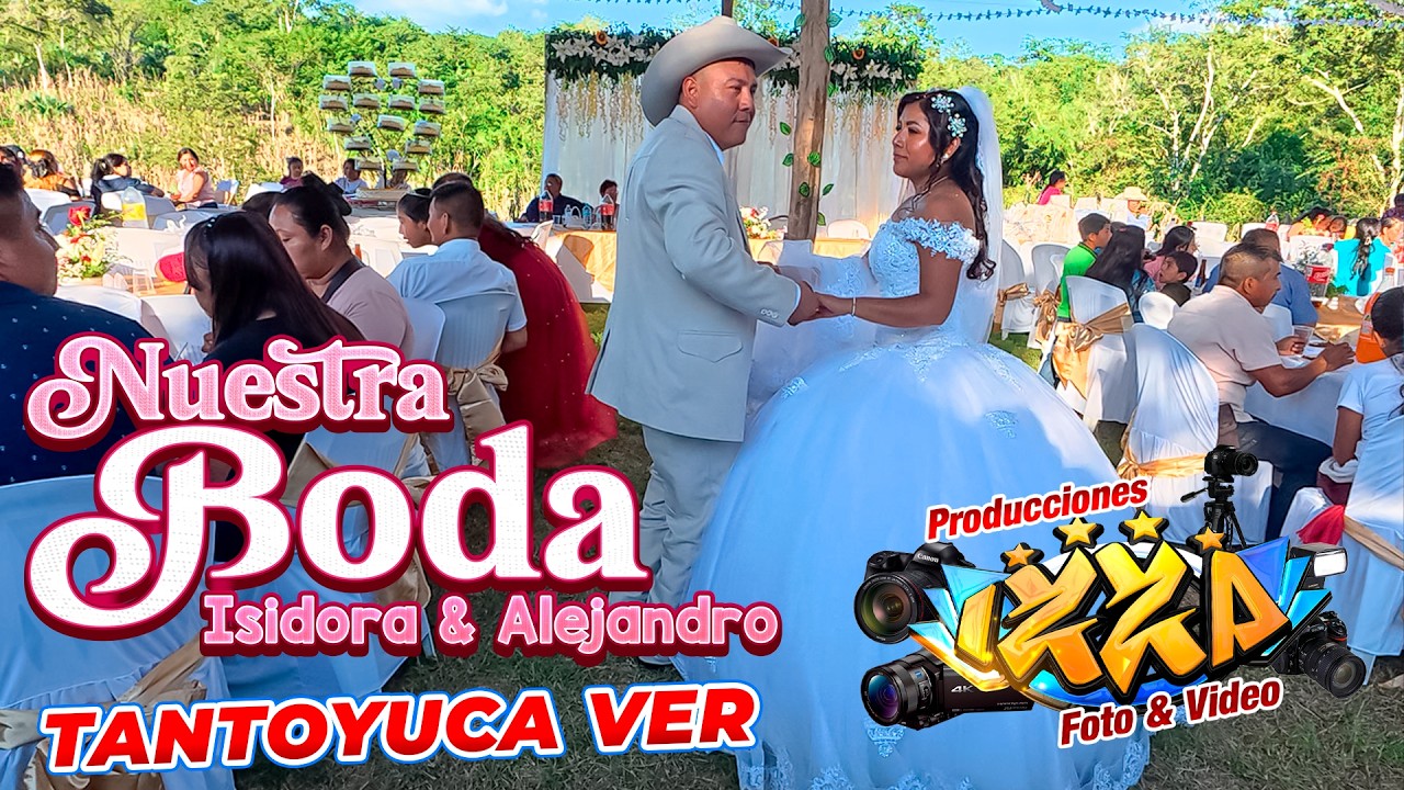 Nuestra Boda Isidora Y Alejandro en Tantoyuca Veracruz con el Grupo Universo Musical