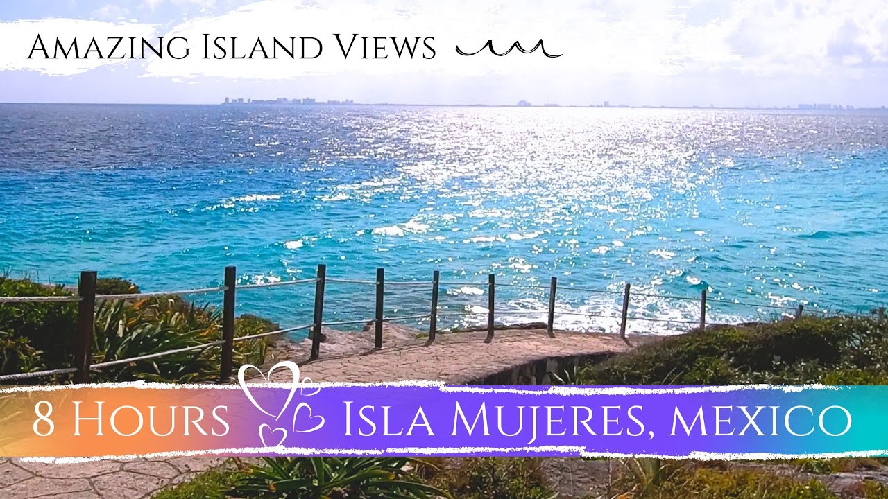 Amazing Caribbean Island Views ! 8 Hours of Isla Mujeres, Mexico