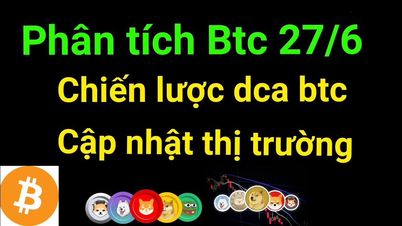 Ph&acirc;n t&iacute;ch bitcoin altcoin h&ocirc;m nay ng&agrave;y 27/6 cập nhật thị trường crypto mới nhất h&ocirc;m nay