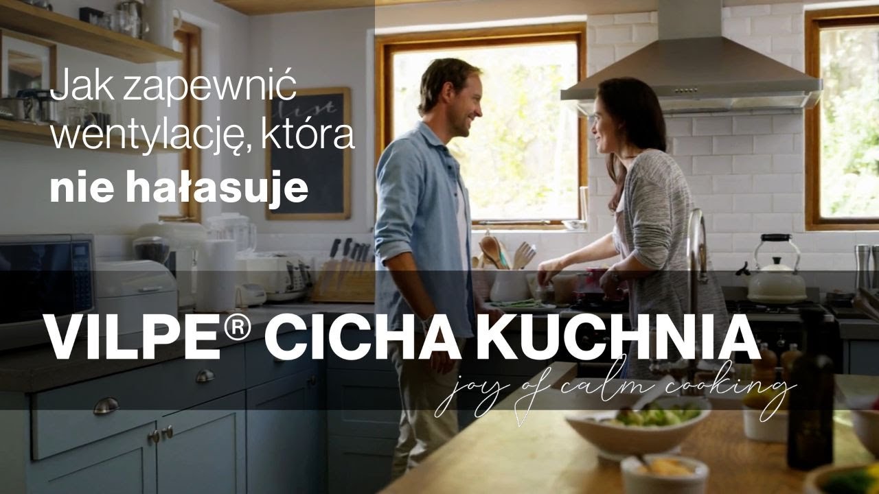 Najcichszy okap kuchenny? Zobacz, jak to możliwe - CICHA KUCHNIA VILPE