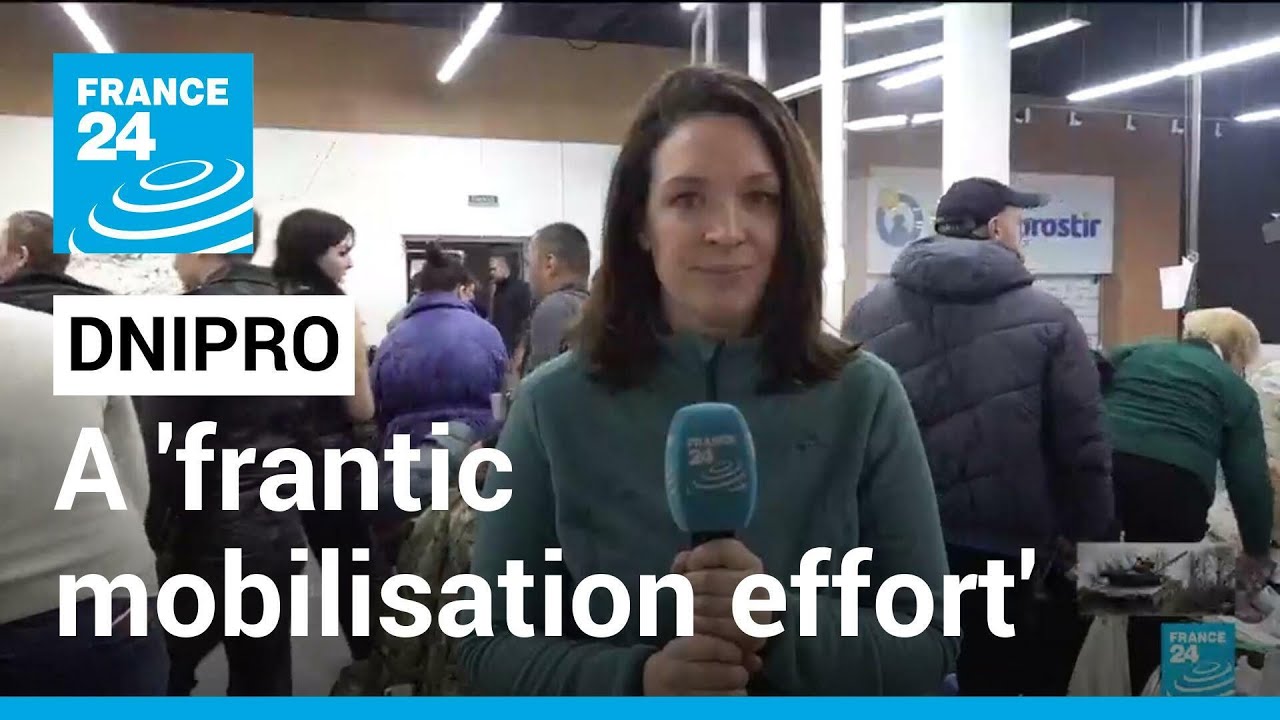 War in Ukraine: A 'frantic mobilisation effort' in Dnipro &bull; FRANCE 24 English