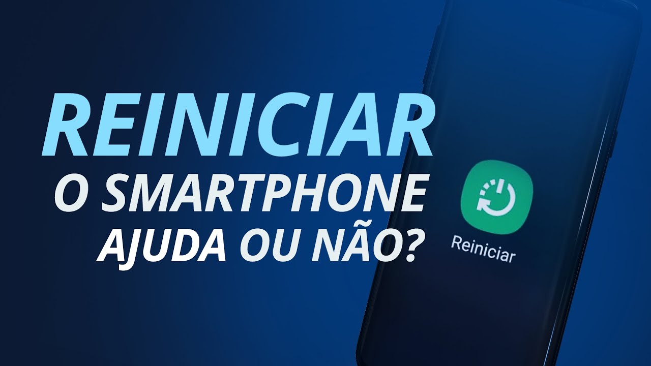 REINICIAR o smartphone de vez em quando FAZ MAL ou AJUDA?