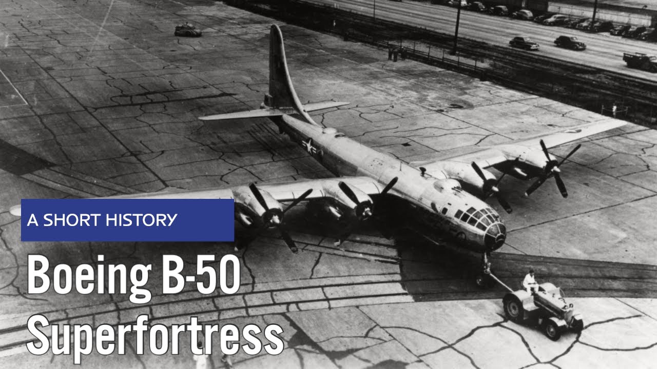 Boeing B-50 Superfortress - A Short History