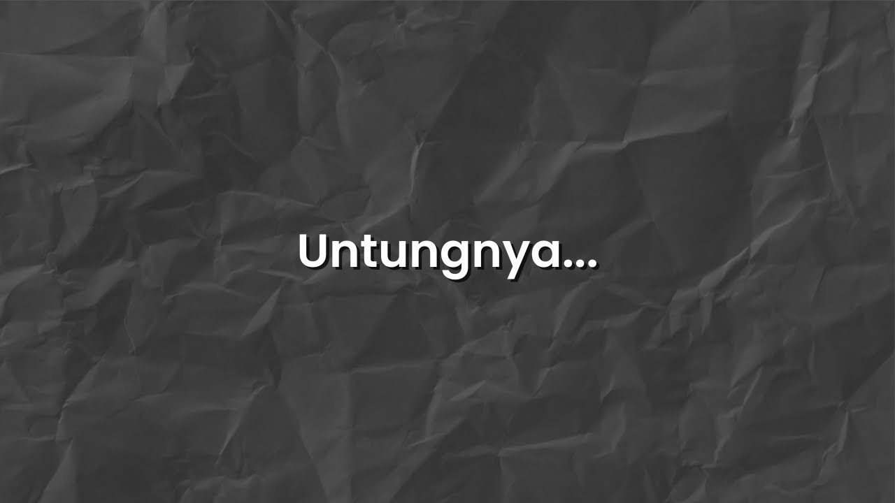 Untungnya...